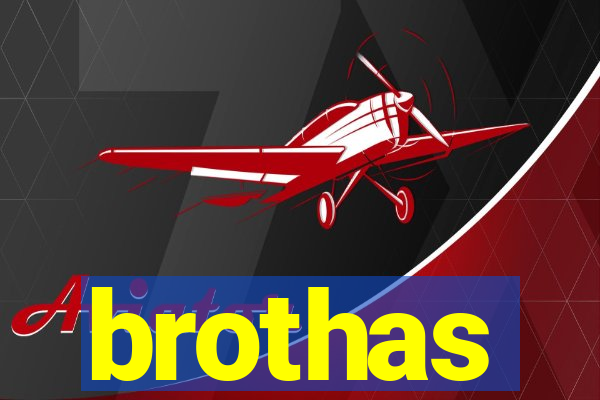 brothas