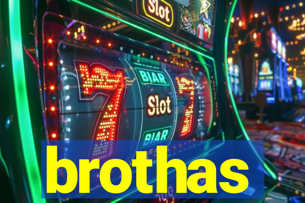 brothas