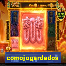 comojogardados