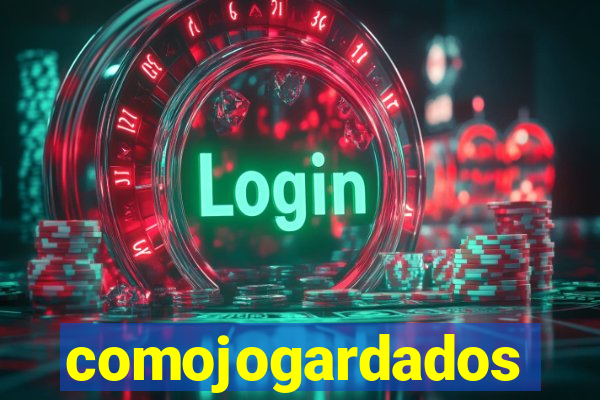 comojogardados