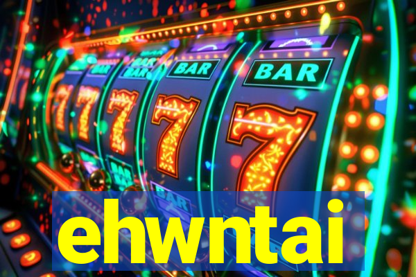 ehwntai