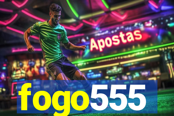 fogo555