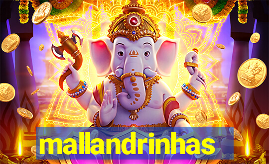 mallandrinhas