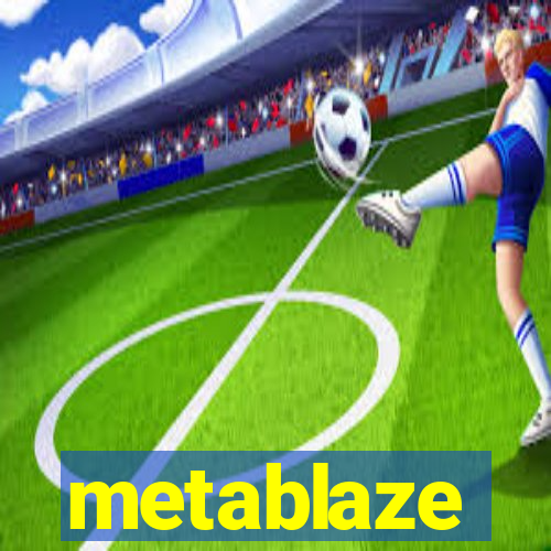 metablaze