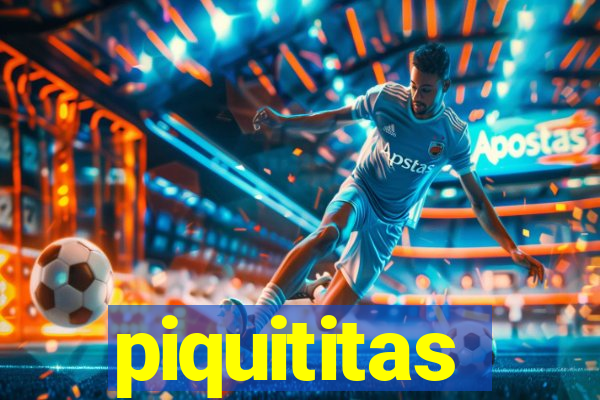 piquititas