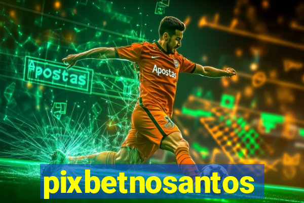 pixbetnosantos